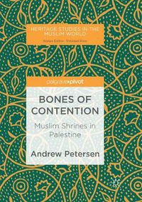 Cover image for Bones of Contention: Muslim Shrines in Palestine