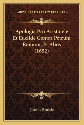 Cover image for Apologia Pro Aristotele Et Euclide Contra Petrum Ramum, Et Alios (1652)