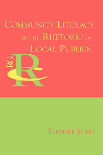 Cover image for Community Literacy and the Rhetoric of Local Publics