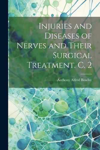 Cover image for Injuries and Diseases of Nerves and Their Surgical Treatment. C. 2