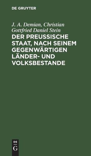 Der Preussische Staat, Nach Seinem Gegenwartigen Lander- Und Volksbestande