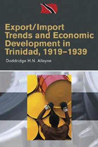 Cover image for Export/Import Trends and Economic Development in Trinidad, 1919-1939
