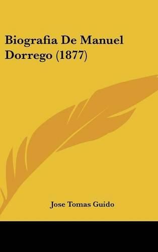 Cover image for Biografia de Manuel Dorrego (1877)