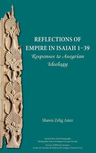 Cover image for Reflections of Empire in Isaiah 1-39: Responses to Assyrian Ideology