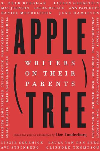 Cover image for Apple, Tree: Writers on Their Parents