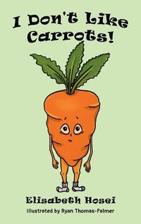 Cover image for I Don't Like Carrots!