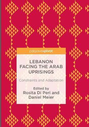 Cover image for Lebanon Facing The Arab Uprisings: Constraints and Adaptation