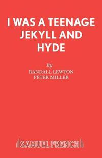 Cover image for I Was a Teenage Jekyll and Hyde