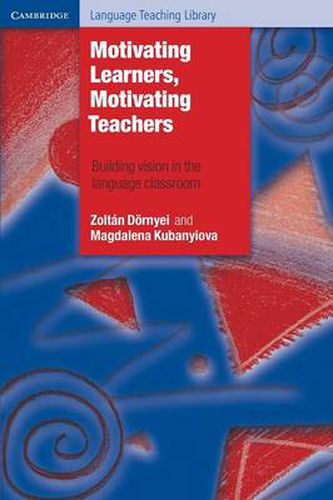 Cover image for Motivating Learners, Motivating Teachers: Building Vision in the Language Classroom