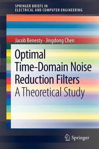 Cover image for Optimal Time-Domain Noise Reduction Filters: A Theoretical Study