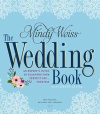 Cover image for The Wedding Book: An Expert's Guide to Planning Your Perfect Day--Your Way