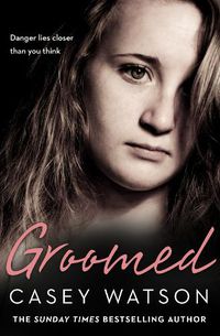 Cover image for Groomed: Danger Lies Closer Than You Think