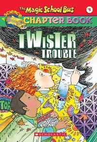 Cover image for Magic School Bus Chapter Book - Twister Trouble