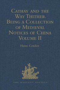 Cover image for Cathay and the Way Thither. Being a Collection of Medieval Notices of China: New Edition. Volume II: Odoric of Pordenone