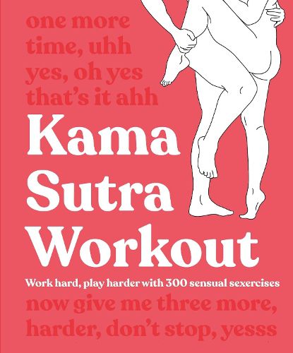 Cover image for Kama Sutra Workout: Work Hard, Play Harder with 300 Sensual Sexercises