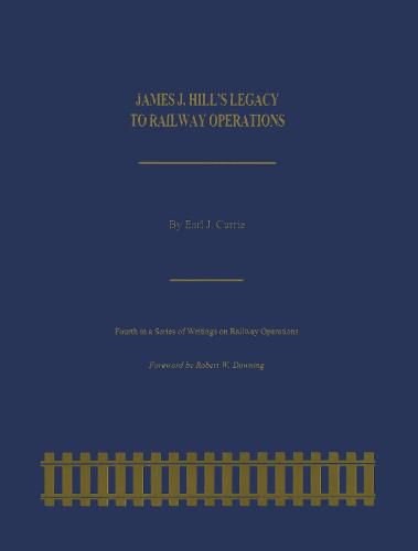 James J. Hill's Legacy to Railway Operations