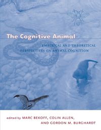 Cover image for The Cognitive Animal: Empirical and Theoretical Perspectives on Animal Cognition