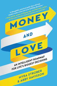 Cover image for Money and Love: An Intelligent Roadmap for Life's Biggest Decisions