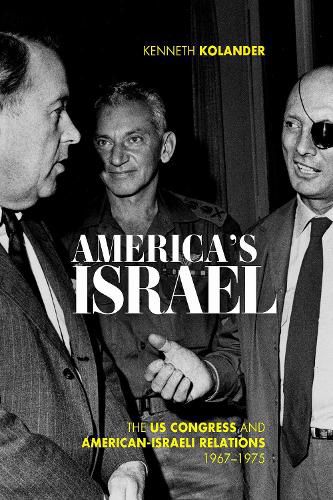 Cover image for America's Israel: The US Congress and American-Israeli Relations, 1967--1975