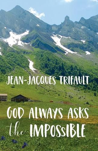 Cover image for God Always Asks the Impossible