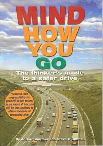 Mind How You Go: The Thinker's Guide to a Safer Drive