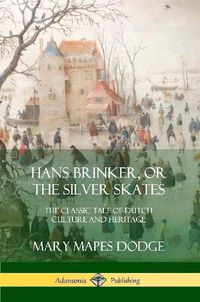 Cover image for Hans Brinker, or The Silver Skates