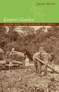 Cover image for Empire's Garden: Assam and the Making of India