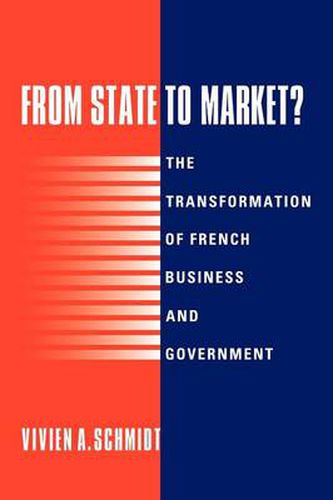 Cover image for From State to Market?: The Transformation of French Business and Government