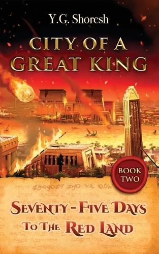 Cover image for City Of A Great King Book Two: Seventy-Five Days To The Red Land