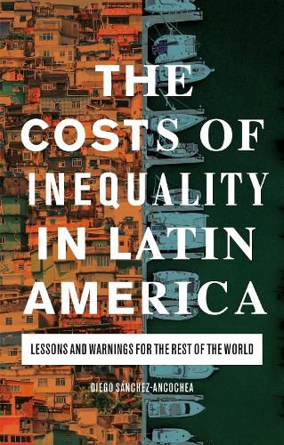 Cover image for The Costs of Inequality in Latin America: Lessons and Warnings for the Rest of the World