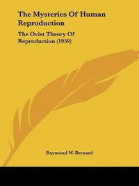 Cover image for The Mysteries of Human Reproduction: The Ovist Theory of Reproduction (1959)