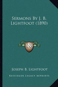 Cover image for Sermons by J. B. Lightfoot (1890)