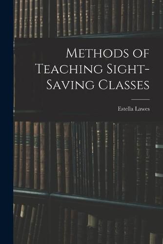 Cover image for Methods of Teaching Sight-Saving Classes