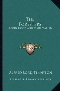 Cover image for The Foresters: Robin Hood and Maid Marian