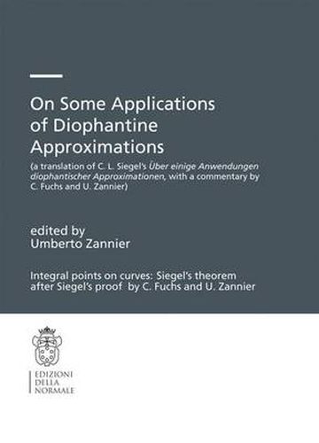 Cover image for On Some Applications of Diophantine Approximations: A translation of C.L. Siegel's UEber einige Anwendungen diophantischer Approximationen, with a commentary by C. Fuchs and U. Zannier)