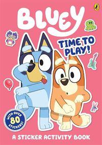 Cover image for Bluey: Time to Play! (Sticker Activity Book)