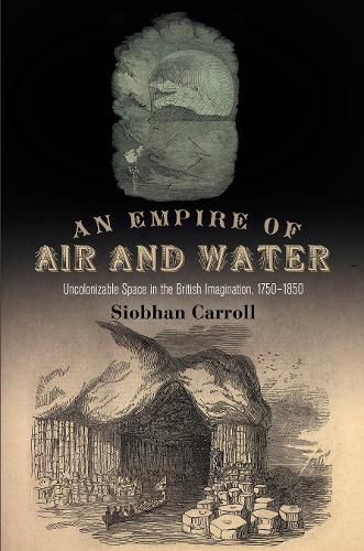 Cover image for An Empire of Air and Water: Uncolonizable Space in the British Imagination, 175-185