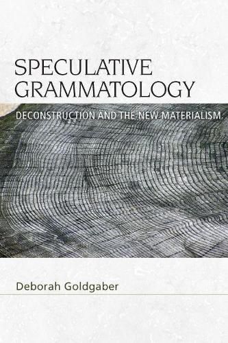 Cover image for Speculative Grammatology: Deconstruction and the New Materialism