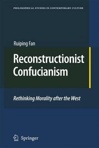 Cover image for Reconstructionist Confucianism: Rethinking Morality after the West