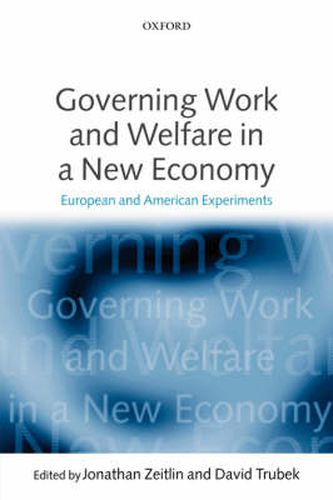 Cover image for Governing Work and Welfare in a New Economy: European and American Experiments