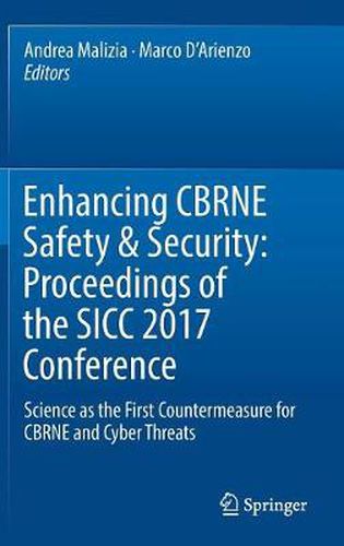 Cover image for Enhancing CBRNE Safety & Security: Proceedings of the SICC 2017 Conference: Science as the first countermeasure for CBRNE and Cyber threats