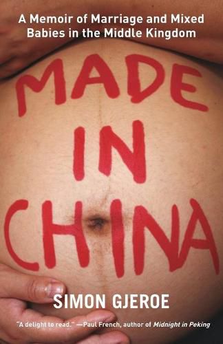 Cover image for Made in China: A Memoir of Marriage and Mixed Babies in the Middle Kingdom