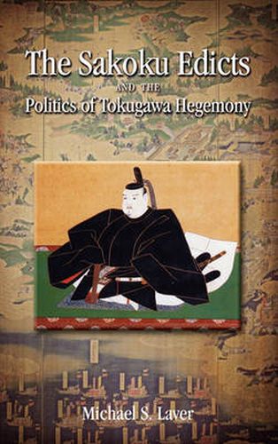 Cover image for The Sakoku Edicts and the Politics of Tokugawa Hegemony