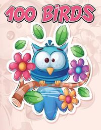 Cover image for 100 Birds: Jumbo Coloring Book for Kids Featuring 100 Unique and Cute Bird Designs, Beautiful Birds Coloring Book