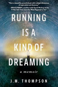 Cover image for Running Is a Kind of Dreaming: A Memoir