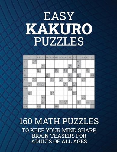 Cover image for Easy Kakuro Puzzles: 160 Math Puzzles to Keep Your Mind Sharp; Brain Teasers for Adults of all Ages