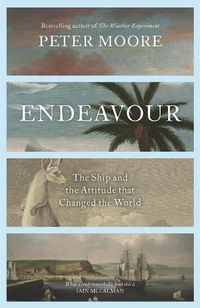 Cover image for Endeavour: The ship and the attitude that changed the world