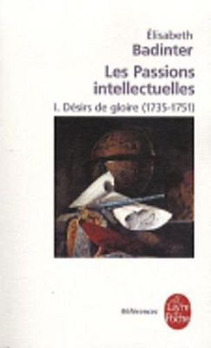 Les passions intellectuelles 1: Desirs de gloire (1735-1751)