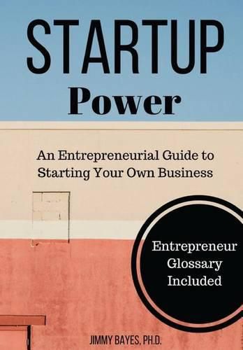 Cover image for Startup Power: An Entrepreneurial Guide to Starting Your Own Business