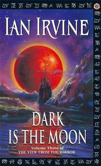 Cover image for Dark Is The Moon: The View From The Mirror, Volume Three (A Three Worlds Novel)